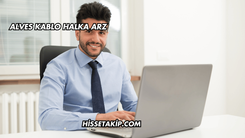 Alves Kablo Halka Arz