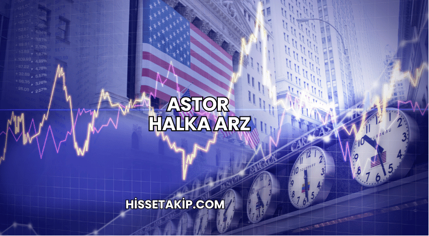 Astor Halka Arz