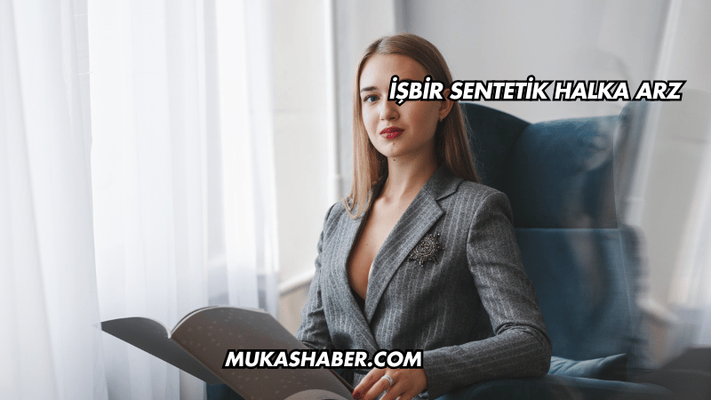 İşbir Sentetik halka arz