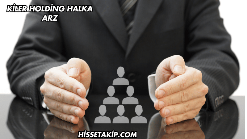 Kiler Holding Halka Arz