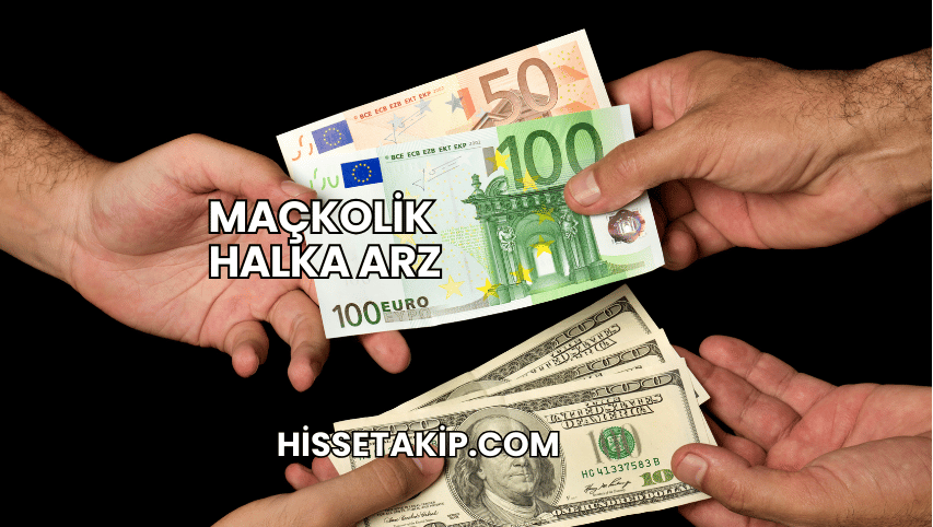 Maçkolik Halka Arz