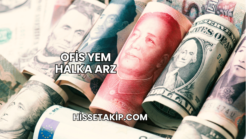 Ofis Yem Halka Arz
