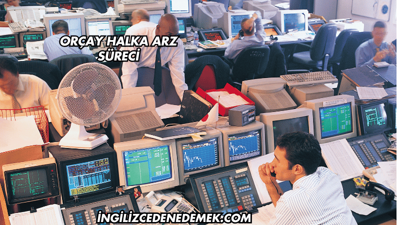 Orçay Halka Arz Süreci