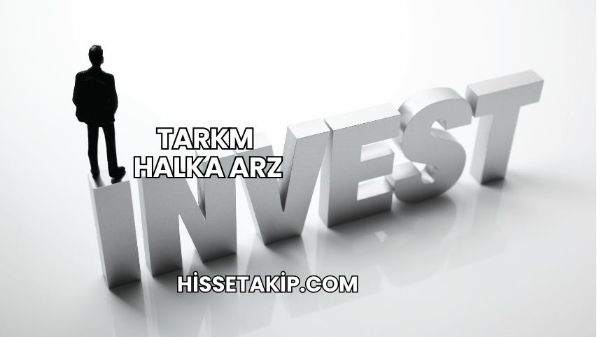TARKM Halka Arz