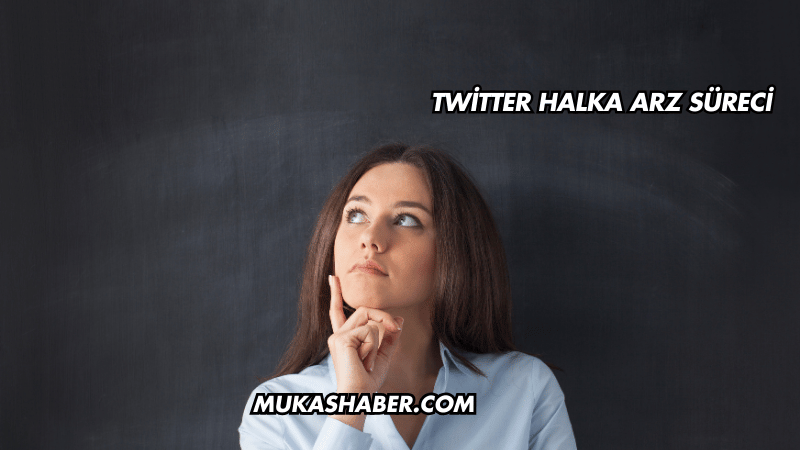 Twitter Halka Arz Süreci