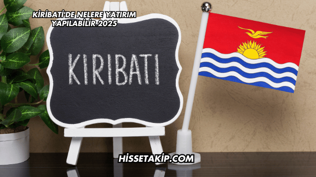 Kiribati'de Nelere Yatırım Yapılabilir 2025