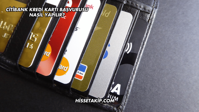 Citibank Kredi Kartı Başvurusu Nasıl Yapılır?