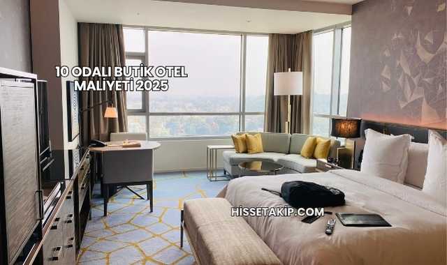 10 Odalı Butik Otel Maliyeti 2025
