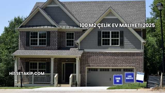 100 M2 Çelik Ev Maliyeti 2025