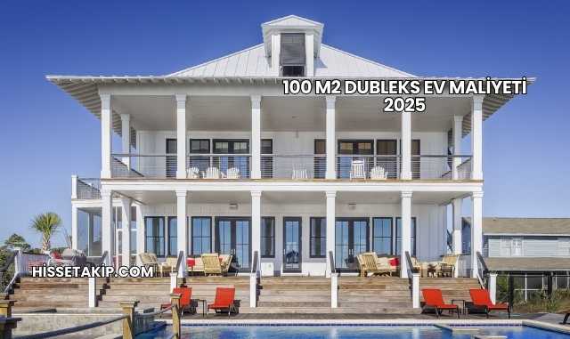 100 m2 Dubleks Ev Maliyeti 2025
