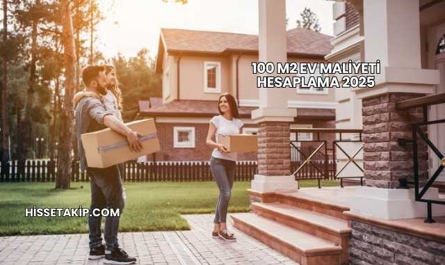 100 m2 Ev Maliyeti Hesaplama 2025