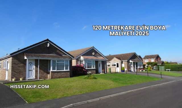 120 Metrekare Evin Boya Maliyeti 2025
