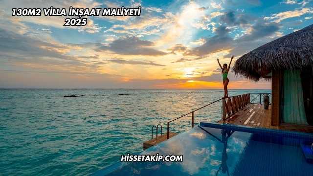 130m2 Villa İnşaat Maliyeti 2025