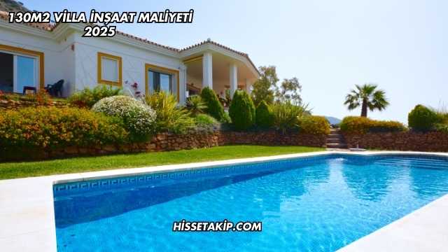 130m2 Villa İnşaat Maliyeti 2025