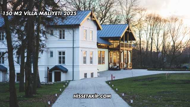 150 M2 Villa Maliyeti 2025