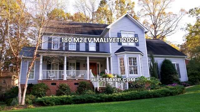 180 M2 Ev Maliyeti 2025