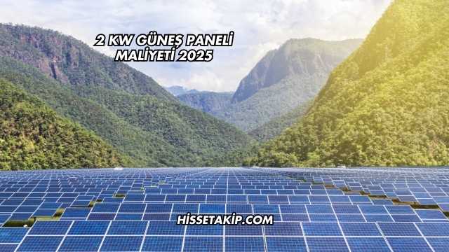 2 kW Güneş Paneli Maliyeti 2025