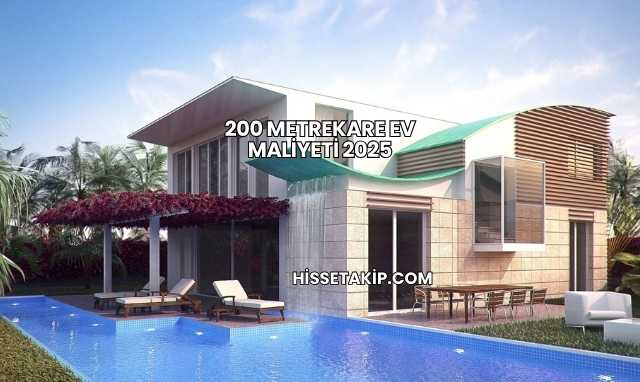 200 Metrekare Ev Maliyeti 2025