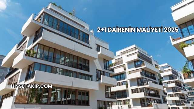 2+1 Dairenin Maliyeti 2025