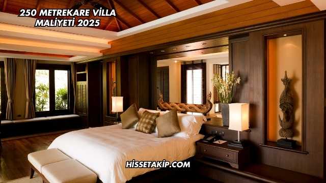 250 Metrekare Villa Maliyeti 2025