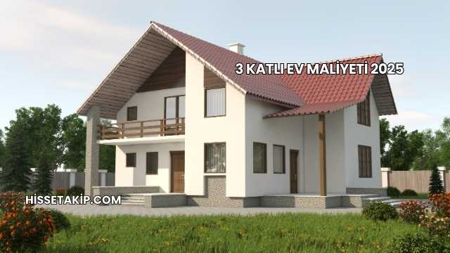 3 Katlı Ev Maliyeti 2025