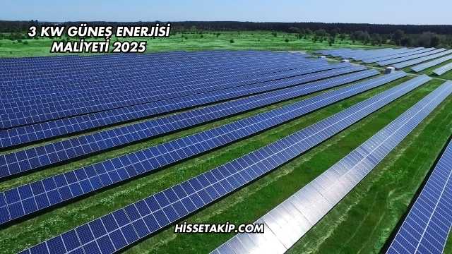 3 Kw Güneş Enerjisi Maliyeti 2025
