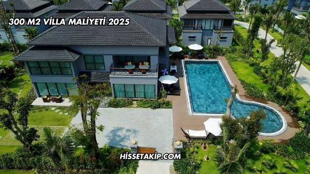 300 m2 Villa Maliyeti 2025