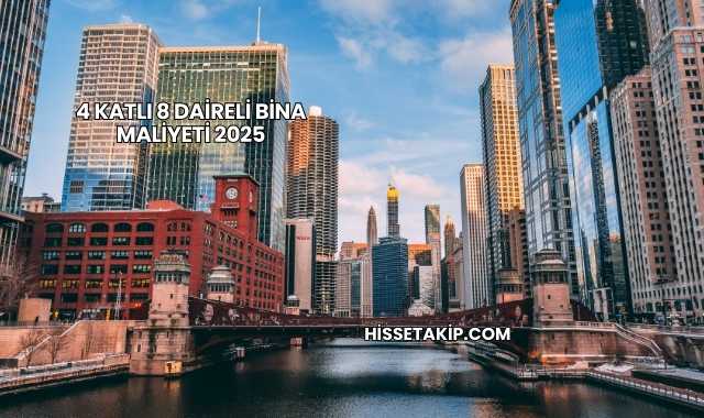 4 Katlı 8 Daireli Bina Maliyeti 2025