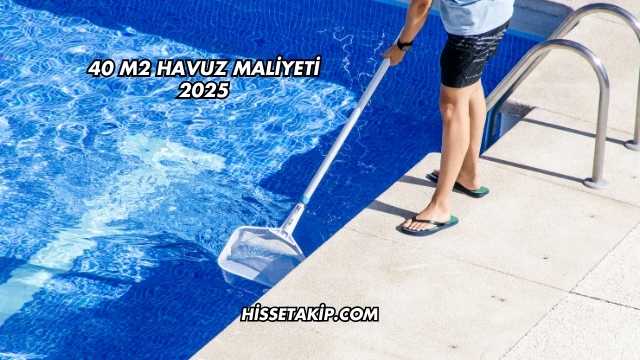 40 m2 Havuz Maliyeti 2025