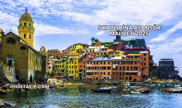 5 Katlı Bina Asansör Maliyeti 2025