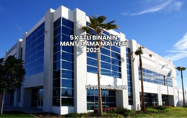 5 Katlı Binanın Mantolama Maliyeti 2025
