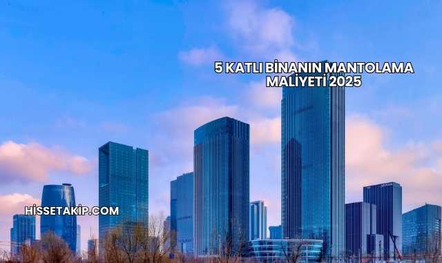 5 Katlı Binanın Mantolama Maliyeti 2025