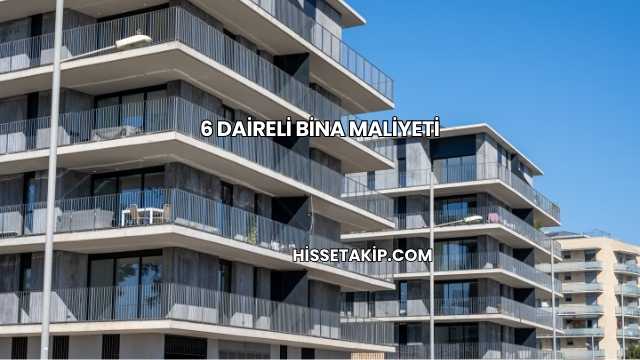 6 Daireli Bina Maliyeti
