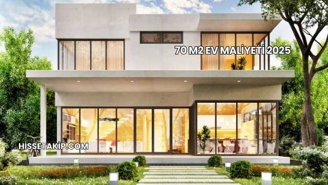 70 m2 Ev Maliyeti 2025