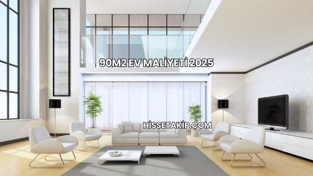 90m2 Ev Maliyeti 2025