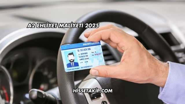 A2 Ehliyet Maliyeti 2025