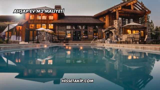Ahşap Ev m2 Maliyeti