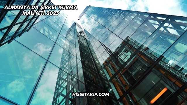Almanya'da Şirket Kurma Maliyeti 2025