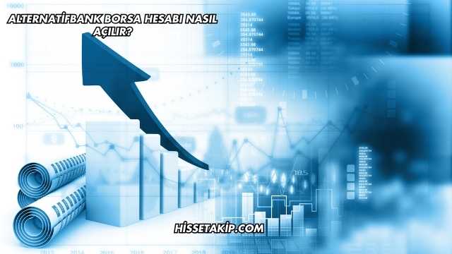 Alternatifbank Borsa Hesabı Nasıl Açılır?