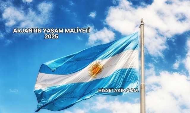 Arjantin Yaşam Maliyeti 2025