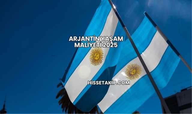 Arjantin Yaşam Maliyeti 2025