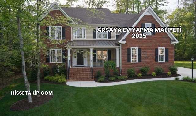 Arsaya Ev Yapma Maliyeti 2025