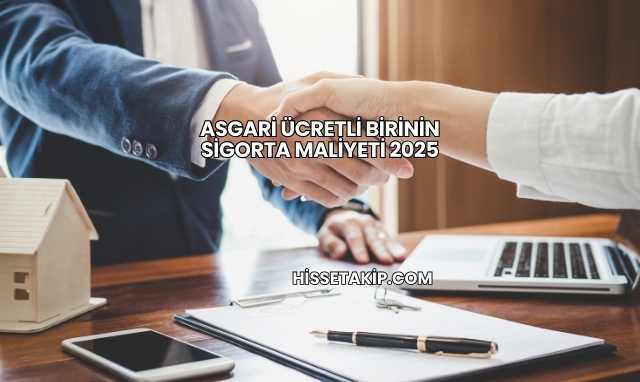 Asgari Ücretli Birinin Sigorta Maliyeti 2025