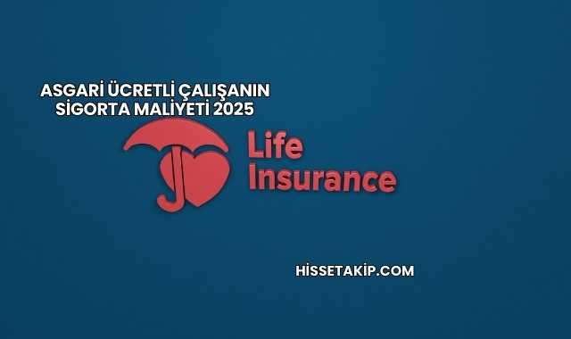 Asgari Ücretli Çalışanın Sigorta Maliyeti 2025