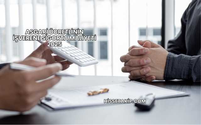 Asgari Ücretlinin İşverene Sigorta Maliyeti 2025