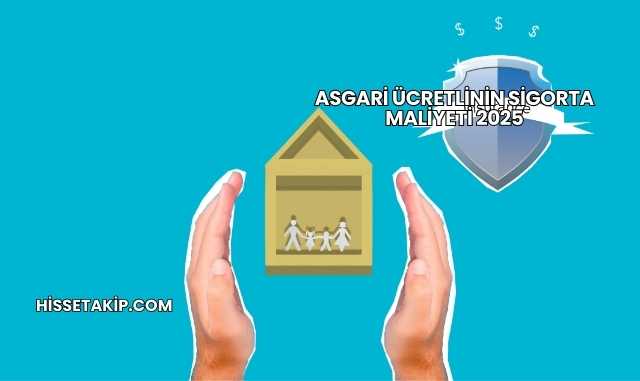Asgari Ücretlinin Sigorta Maliyeti 2025