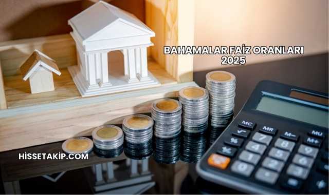 Bahamalar Faiz Oranları 2025
