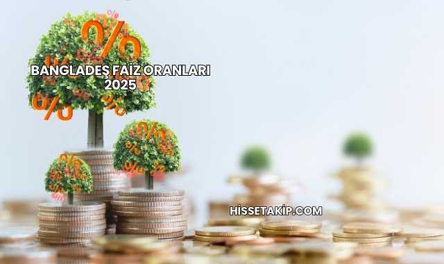 Bangladeş Faiz Oranları 2025