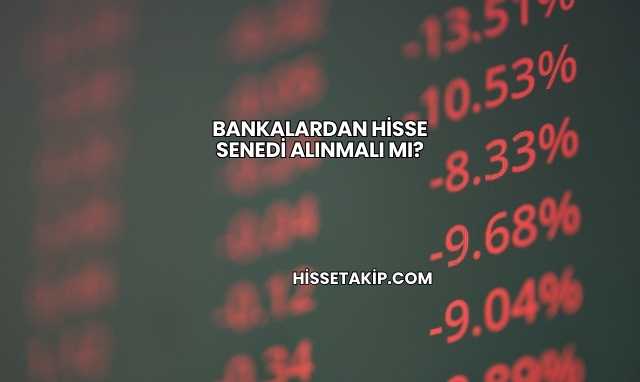 Bankalardan Hisse Senedi Alınmalı mı?