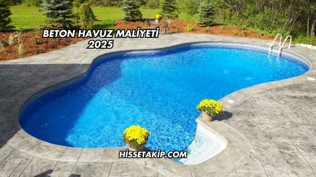 Beton Havuz Maliyeti 2025
